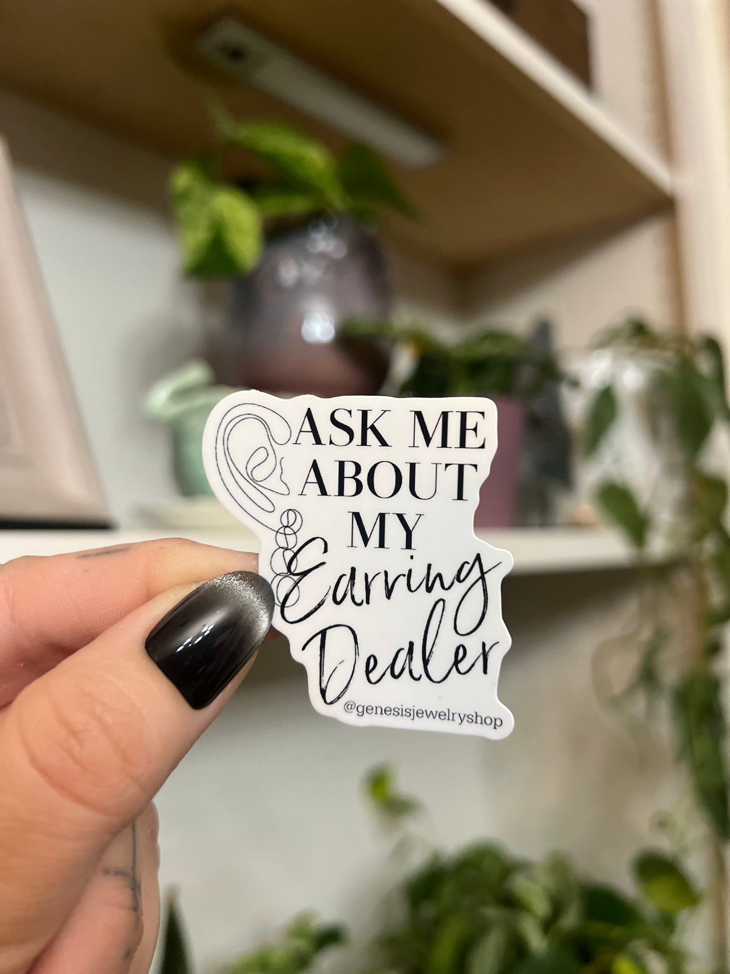Ask Me About My Earring Dealer