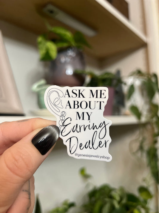 Ask Me About My Earring Dealer